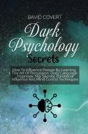 Dark Psychology Secrets di David Covert edito da David Covert