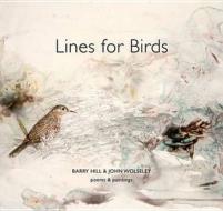 Lines for Birds: Poems and Paintings di Barry Hill edito da UNIV OF WESTERN AUSTRALIA