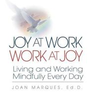 Joy at Work Work at Joy di Joan Marques edito da Personhood Press