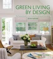 Green Living By Design di Jean Nayar, PointClickHome.com edito da Hachette Filipacchi Media
