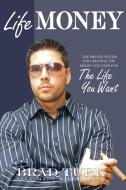 Lifemoney: The Proven System for Creating the Money You Need for the Life You Want di Brad Turk edito da BENBELLA BOOKS