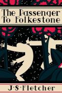 The Passenger to Folkestone di J. S. Fletcher edito da Chosho Publishing