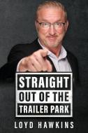 Straight Out of the Trailer Park! di Loyd Hawkins edito da Duncker & Humblot