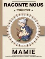 Mamie raconte nous ton histoire di Elisa de Bracier edito da Books on Demand