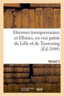 Etrennes Tourquennoises Et Lilloises, En Vrai Patois de Lille Et de Tourcoing di Etat-Major Des Armees edito da Hachette Livre - BNF