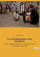 Le christianisme sans mystères di John Toland edito da Culturea