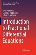 Introduction To Fractional Differential Equations di Constantin Milici, Gheorghe Draganescu, J. Tenreiro Machado edito da Springer Nature Switzerland Ag