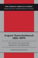 August Rauschenbusch (1816-1899) di Andreas Schumacher edito da Lang, Peter