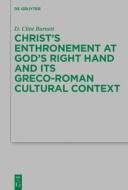 Christ's Enthronement At God's Right Hand And Its Greco-Roman Cultural Context di D. Clint Burnett edito da De Gruyter