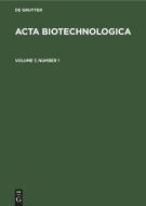 Acta Biotechnologica, Volume 7, Number 1, Acta Biotechnologica Volume 7, Number 1 edito da De Gruyter