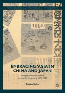 Embracing 'Asia' in China and Japan di Torsten Weber edito da Springer-Verlag GmbH