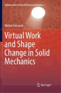 Virtual Work and Shape Change in Solid Mechanics di Michel Frémond edito da Springer International Publishing