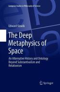 The Deep Metaphysics of Space di Edward Slowik edito da Springer International Publishing