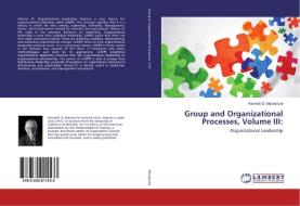 Group and Organizational Processes, Volume III: di Kenneth D. Mackenzie edito da LAP Lambert Academic Publishing