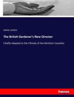 The British Gardener's New Director di James Justice edito da hansebooks