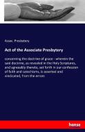 Act of the Associate Presbytery di Assoc. Presbytery edito da hansebooks