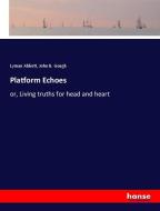 Platform Echoes di Lyman Abbott, John B. Gough edito da hansebooks