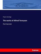 The works of Alfred Tennyson di Payne Jennings edito da hansebooks