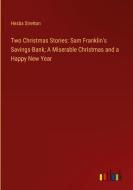 Two Christmas Stories: Sam Franklin's Savings-Bank; A Miserable Christmas and a Happy New Year di Hesba Stretton edito da Outlook Verlag