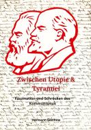 Zwischen Utopie und Tyrannei - Faszination und Schrecken des Kommunismus di Hermann Selchow edito da tredition