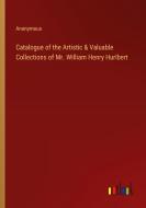 Catalogue of the Artistic & Valuable Collections of Mr. William Henry Hurlbert di Anonymous edito da Outlook Verlag