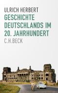 Geschichte Deutschlands im 20. Jahrhundert di Ulrich Herbert edito da Beck C. H.