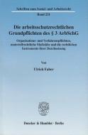Die arbeitsschutzrechtlichen Grundpflichten des § 3 ArbSchG di Ulrich Faber edito da Duncker & Humblot GmbH