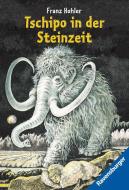 Tschipo in der Steinzeit di Franz Hohler edito da Ravensburger Verlag