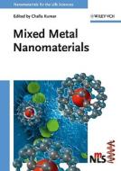 Mixed Metal Nanomaterials di CSS Kumar edito da Wiley VCH Verlag GmbH