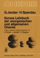 Kurzes Lehrbuch Der Anorganischen Und Allgemeinen Chemie di Gerhart Jander, Hans Spandau edito da Springer-verlag Berlin And Heidelberg Gmbh & Co. Kg
