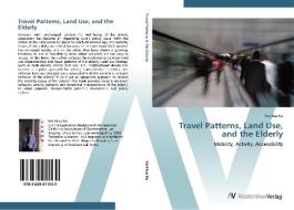 Travel Patterns, Land Use, and the Elderly di Hsi-Hwa Hu edito da AV Akademikerverlag