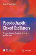 Pseudochaotic Kicked Oscillators di John H. Lowenstein edito da Springer-Verlag GmbH