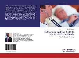 Euthanasia and the Right to Life in the Netherlands: di Demola Okeowo edito da LAP Lambert Academic Publishing