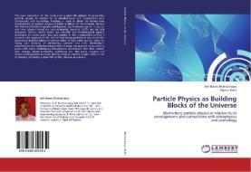 Particle Physics as Building Blocks of the Universe di Asit Baran Bhattacharya, Bipasa Raha edito da LAP Lambert Academic Publishing