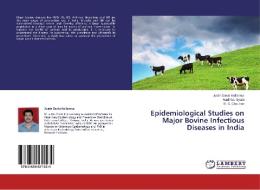 Epidemiological Studies on Major Bovine Infectious Diseases in India di Justin Davis Kollannur, Radhika Syam, R. S. Chauhan edito da LAP Lambert Academic Publishing