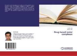 Drug based metal complexes di Hardik Joshi, Mohan Patel edito da LAP Lambert Academic Publishing
