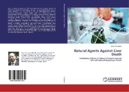Natural Agents Against Liver Death di Asser Ghoneim edito da LAP Lambert Academic Publishing