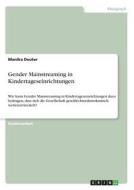 Gender Mainstreaming in Kindertageseinrichtungen di Monika Deuter edito da GRIN Verlag