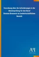 Verordnung über die Anforderungen in der Meisterprüfung für den Beruf Brenner/Brennerin im landwirtschaftlichen Bereich edito da Outlook Verlag