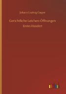 Gerichtliche Leichen-Öffnungen di Johann Ludwig Casper edito da Outlook Verlag