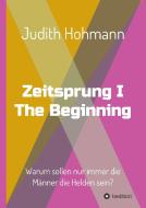 Zeitsprung - The Beginning di Judith Hohmann edito da tredition
