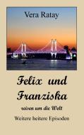 Felix und Franziska reisen um die Welt di Vera Ratay edito da Books on Demand