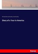 Diary of a Tour in America di Michael Bernard Buckley, Kate Buckley edito da hansebooks