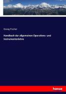 Handbuch der allgemeinen Operations- und Instrumentenlehre di Georg Fischer edito da hansebooks