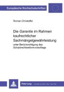 Die «Garantie» im Rahmen kaufrechtlicher Sachmängelgewährleistung di Roman Christoffel edito da Lang, Peter GmbH