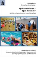 Sport unterrichten - (k)ein Traumjob? di Valerie Kastrup, Christa Kleindienst-Cachay edito da Schneider Verlag GmbH
