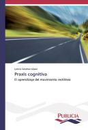 Praxis cognitiva di Leticia Sánchez López edito da PUBLICIA