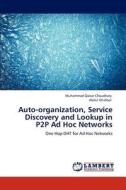 Auto-organization, Service Discovery and Lookup in P2P Ad Hoc Networks di Muhammad Qaisar Choudhary, Abdul Ghafoor edito da LAP Lambert Academic Publishing