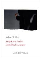 Antje Rávic Strubel. Schlupfloch: Literatur di Antje Rávic Strubel edito da Aisthesis Verlag