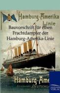 Bauvorschrift für einen Frachtdampfer der Hamburg-Amerika-Linie di Ohne Autor edito da TP Verone Publishing